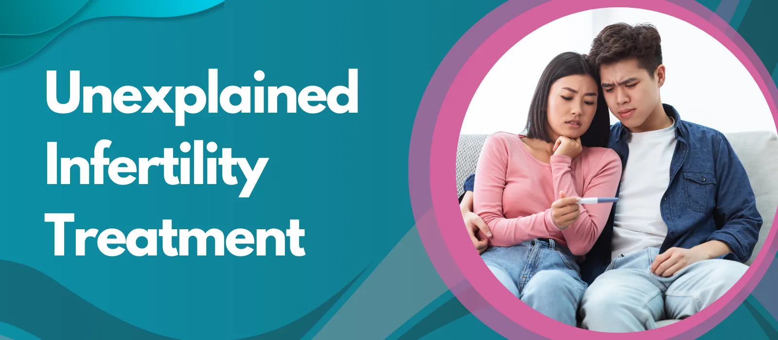 Unexplained Infertility Treatment
