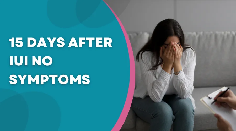 15 Days After IUI No Symptoms