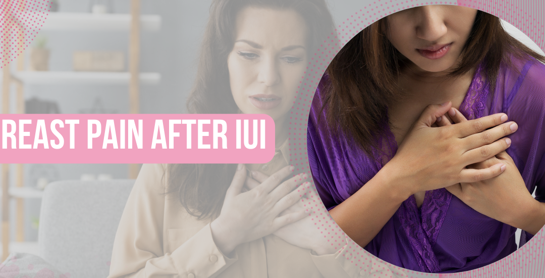 Breast pain after IUI