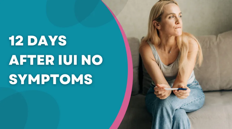 No symptoms 12 days after IUI