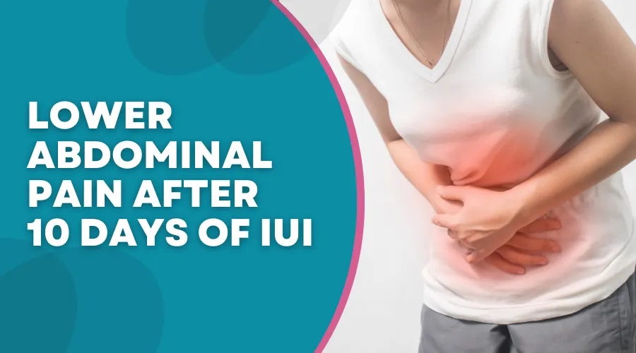 lower abdominal pain 10 days of IUI