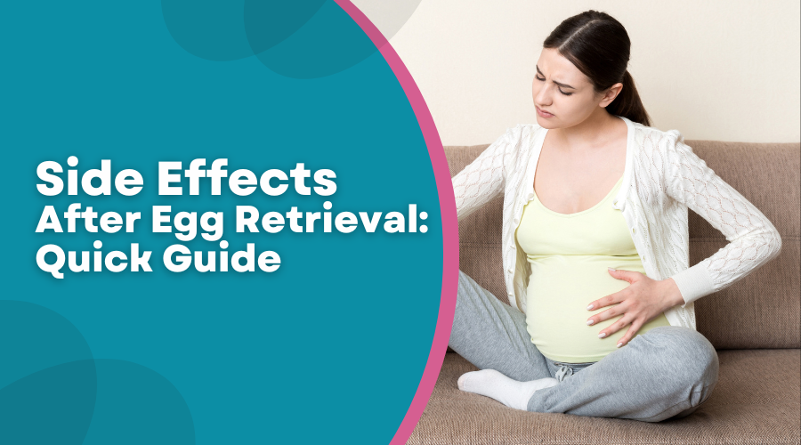 Side Effects After Egg Retrieval